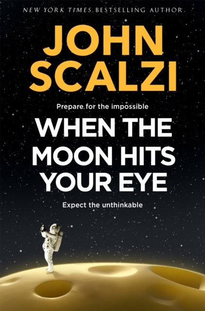 Scalzi, John | When the Moon Hits Your Eye