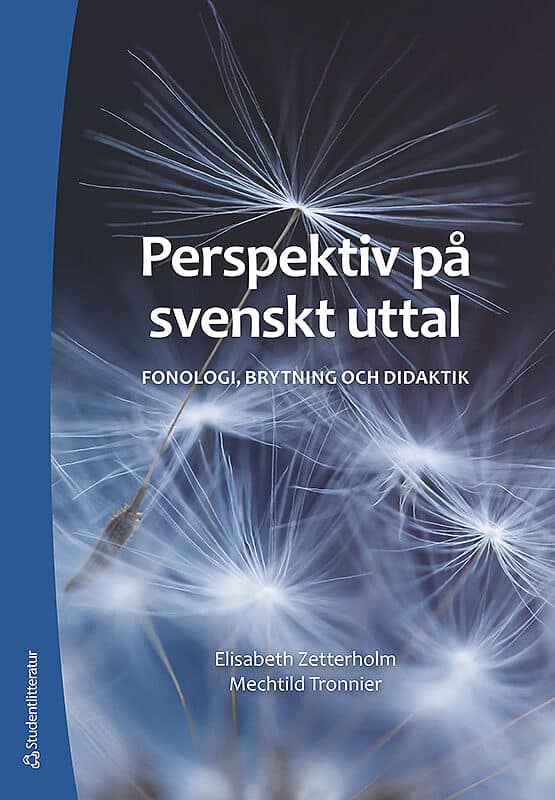 Zetterholm, Elisabeth | Tronnier, Mechtild | Perspektiv på svenskt uttal : Fonologi, brytning och didaktik