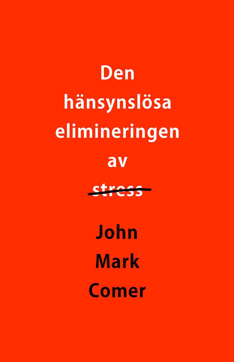 Comer, John Mark | Den hänsynslösa elimineringen av stress