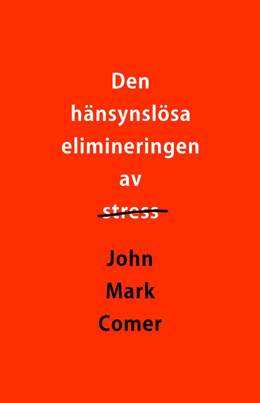 Comer, John Mark | Den hänsynslösa elimineringen av stress