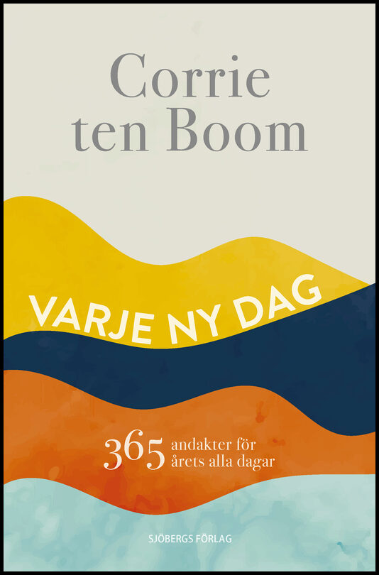 ten Boom, Corrie | Varje ny dag : 365 andakter för årets alla dagar