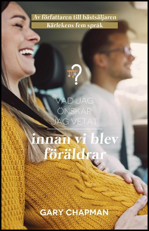 Chapman, Gary| Warden, Shannon | Vad jag önskar att jag vetat innan vi blev föräldrar