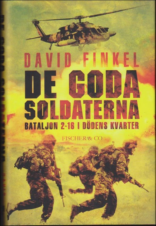 Finkel, David | De goda soldaterna : Bataljon 2-16 i dödens kvarter