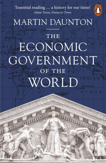 Daunton, Martin | The Economic Government of the World