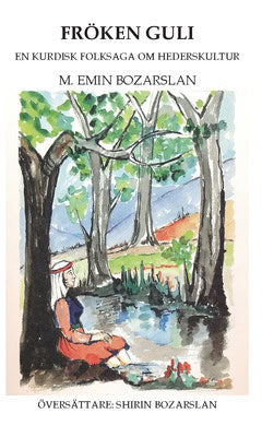 Bozarslan, M. Emin | Fröken Guli : En kurdisk folksaga om hederskultur