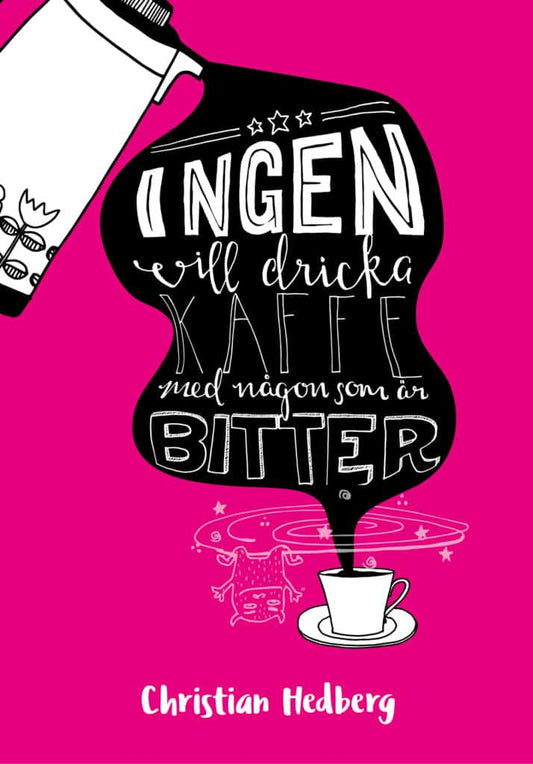 Hedberg, Christian | Ingen vill dricka kaffe med någon som är bitter