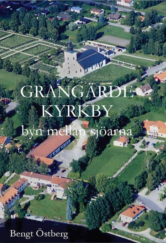 Östberg, Bengt | Grangärde kyrkby : Byn mellan sjöarna