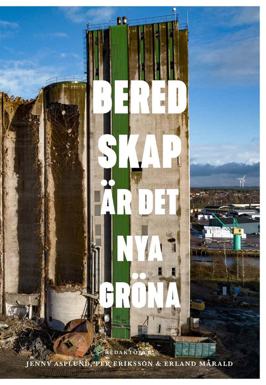 Eriksson, Per | Mårald, Erland | Asplund, Jenny [red.] | Beredskap är det nya gröna. Vad historien lär oss om de areella...