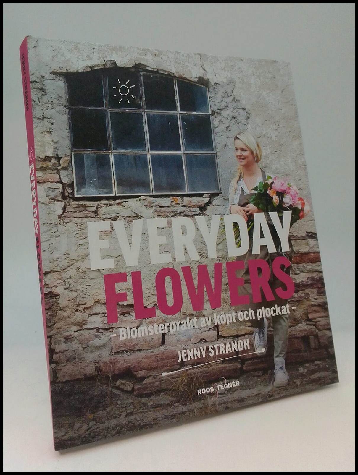 Strandh, Jenny | Everyday flowers : Blomsterprakt av köpt och plockat