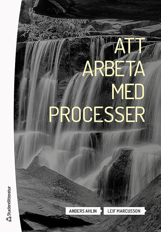 Ahlin, Anders | Marcusson, Leif | Att arbeta med processer