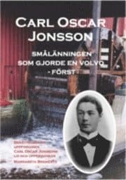 Bremertz, Margareta | Carl Oscar Jonsson : Smålänningen som gjorde en Volvo - först