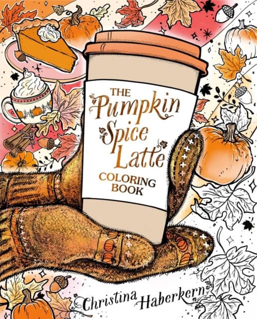 Haberkern, Christina | The Pumpkin Spice Latte Coloring Book