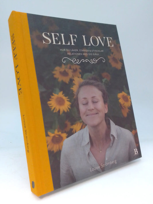 Strömberg, Louise | Self love : Hur du läker, stärker & utvecklar relationen med dig själv