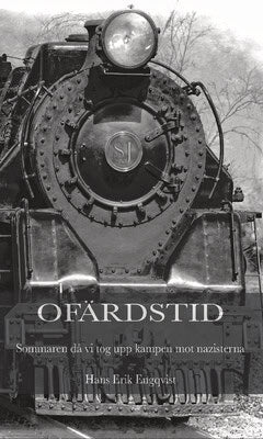 Engqvist, Hans Erik | Ofärdstid : Sommaren då vi tog upp kampen mot nazisterna