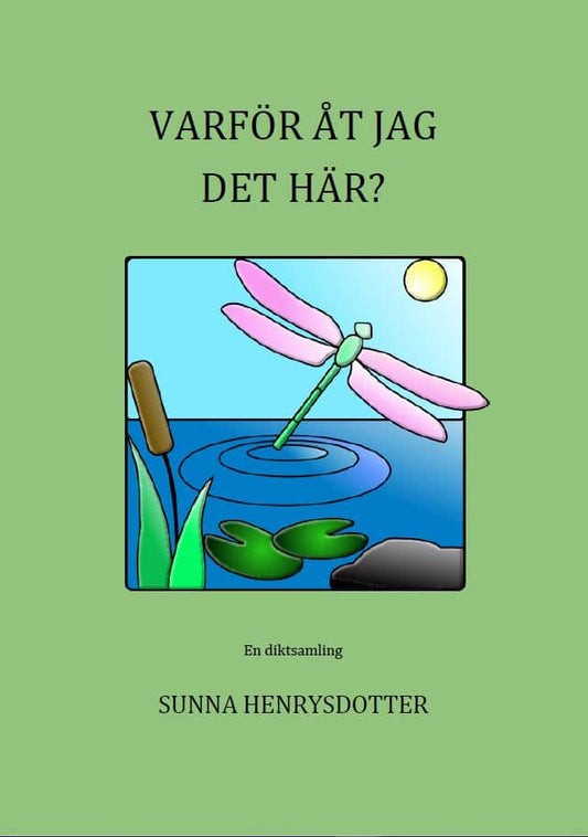 Henrysdotter, Sunna | Varför åt jag det här? : En diktsamling