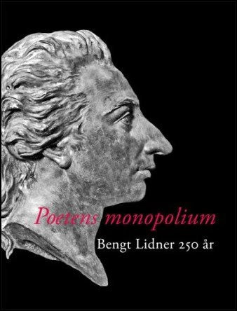 Cullhed, Anna | Poetens monopolium : Bengt Lidner 250 år