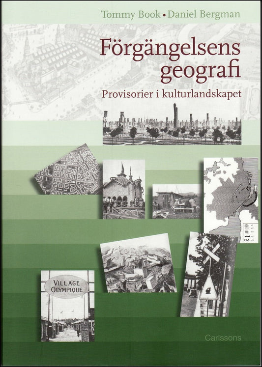 Book, Tommy | Förgängelsens geografi : Provisorier i kulturlandskapet