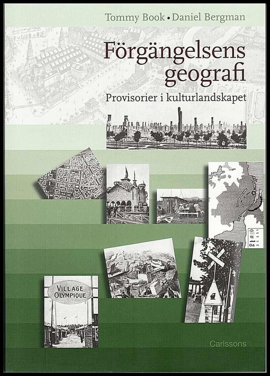 Book, Tommy | Förgängelsens geografi : Provisorier i kulturlandskapet