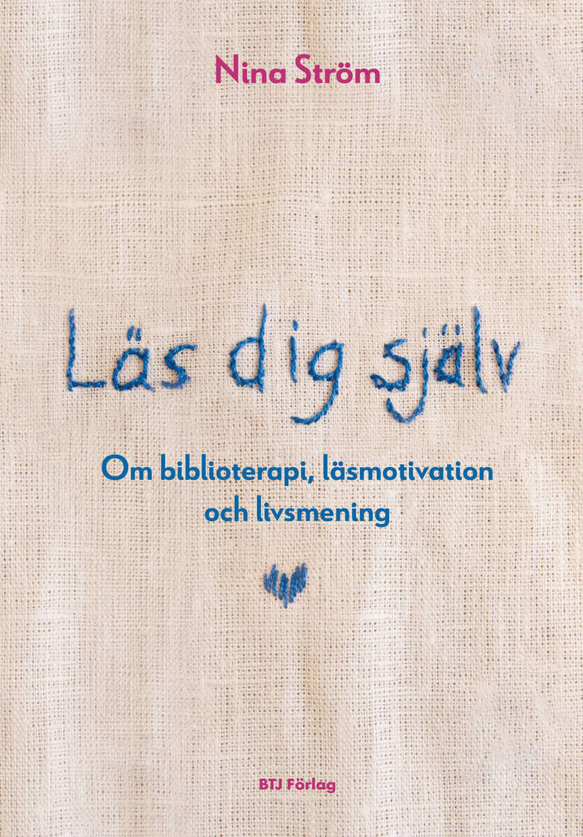 Ström, Nina | Läs dig själv : Om biblioterapi, läsmotivation och livsmening