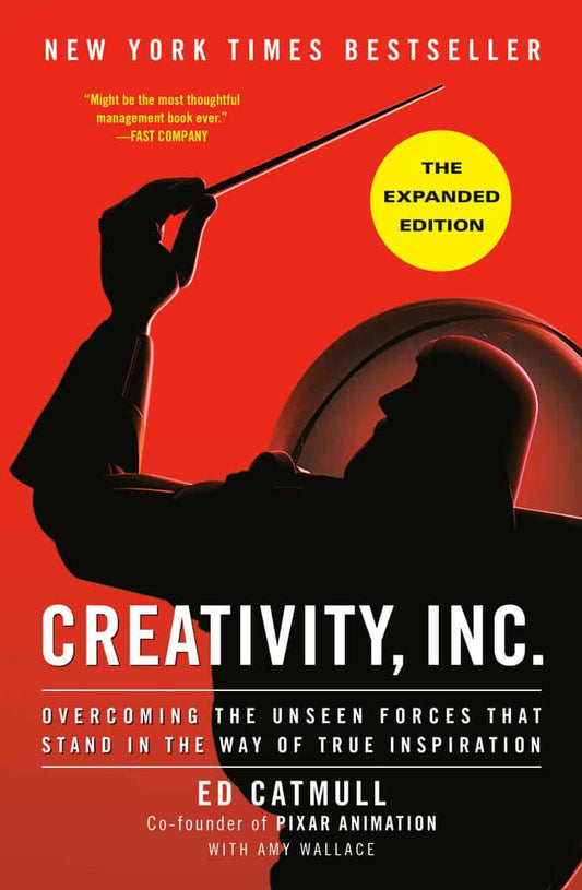 Catmull, Ed | Wallace, Amy | Creativity, Inc. (The Expanded Edition) : Overcoming the Unseen Forces That Stand in the Wa...