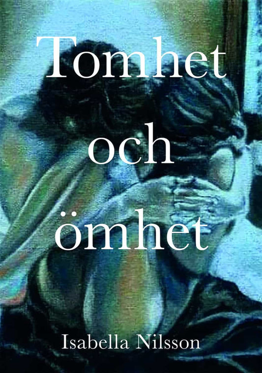 Nilsson, Isabella | Tomhet och ömhet