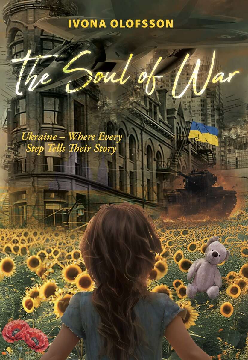 Olofsson, Ivona | The soul of war : Ukraine – where every step tells their story