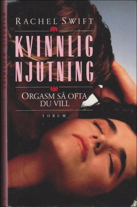 Swift, Rachel | Kvinnlig njutning : Orgasm så ofta du vill