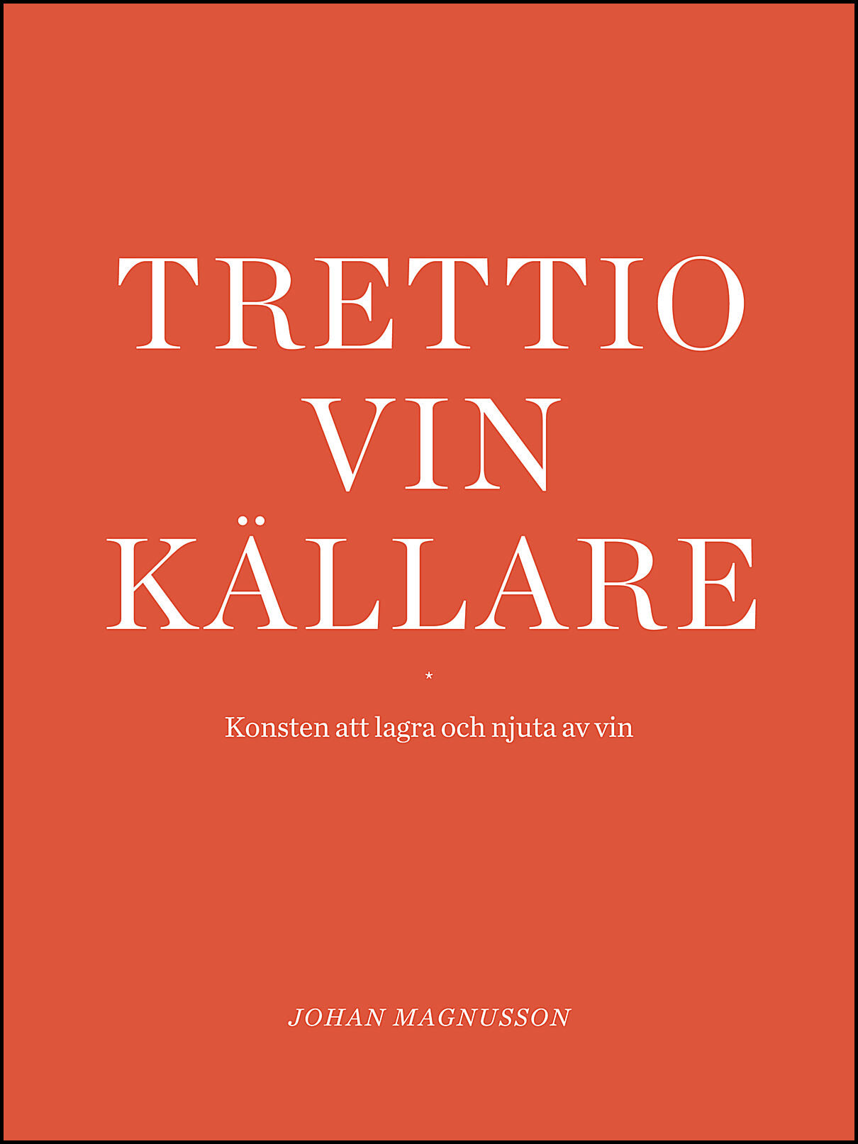 Magnusson, Johan | Trettio vinkällare : Konsten att lagra och njuta av vin
