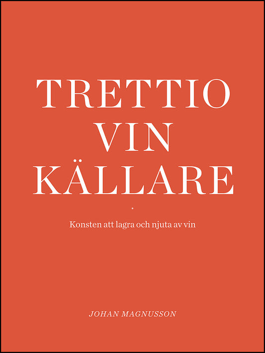 Magnusson, Johan | Trettio vinkällare : Konsten att lagra och njuta av vin
