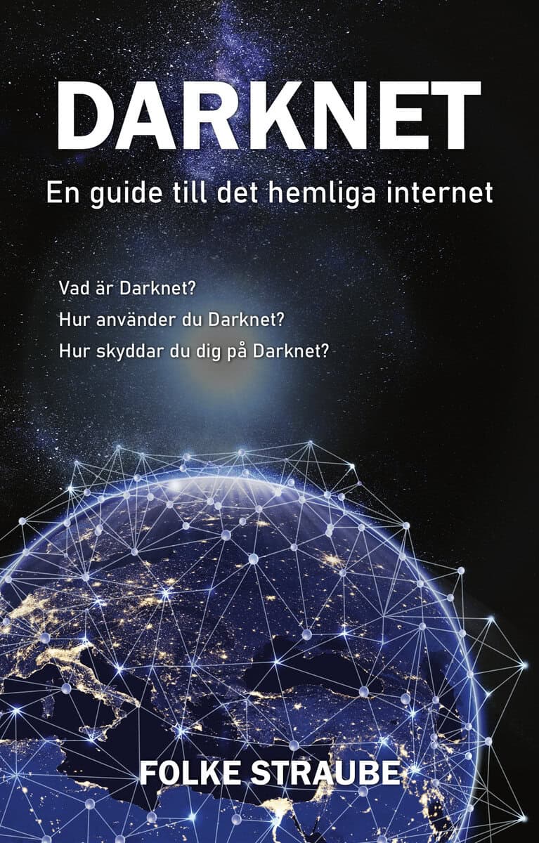 Straube, Folke | Darknet : En guide till det hemliga internet