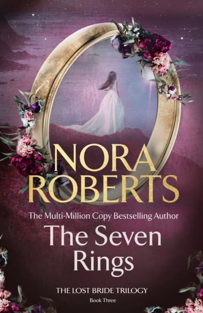 Roberts, Nora | The Seven Rings (The Lost Bride Trilogy Book 3)