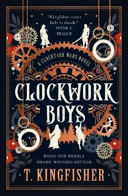 Kingfisher, T. | The Clocktaur War Duology : Clockwork Boys