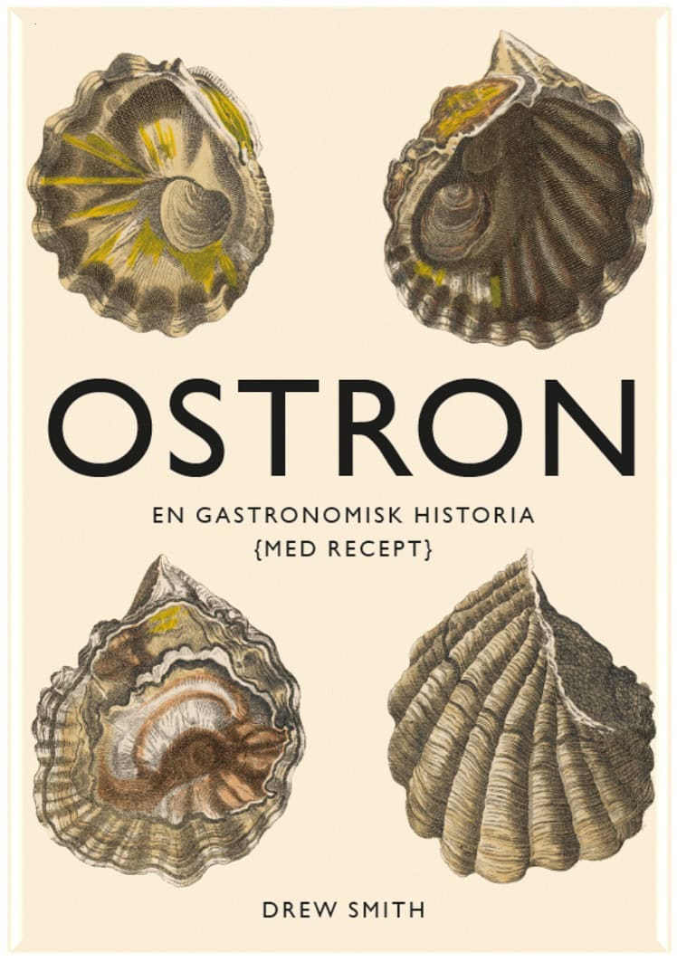 Smith, Drew | Ostron : En gastronomisk historia med recept