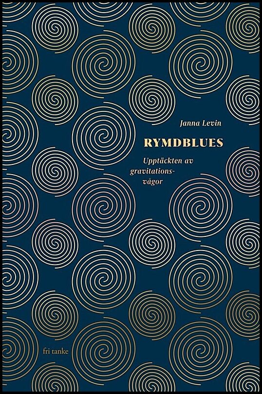 Levin, Janna | Rymdblues : Upptäckten av gravitationsvågor