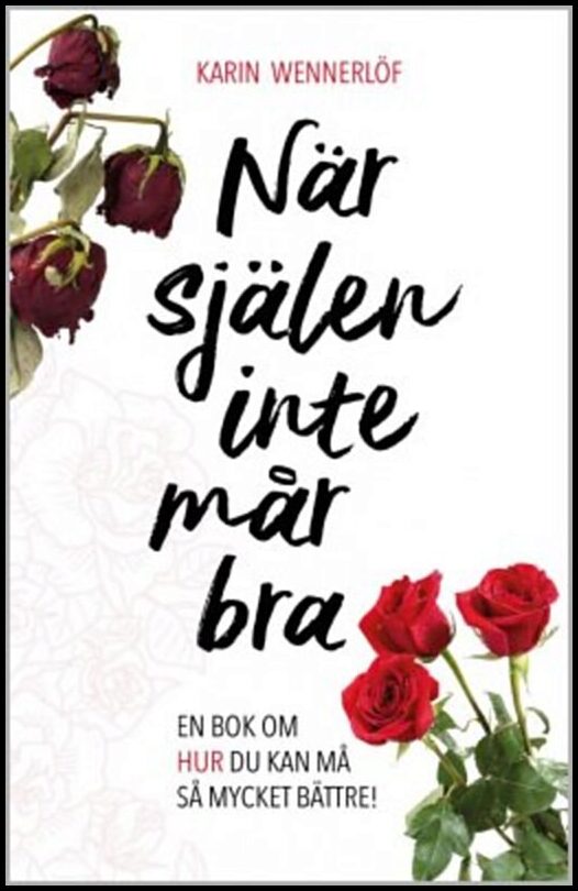 Wennerlöf, Karin | När själen inte mår bra : En bok om hur du kan må så mycket bättre!