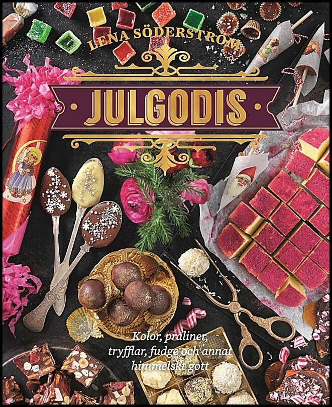 Söderström, Lena | Julgodis : Kolor, praliner, tryfflar, fudge & annat himmelskt gott