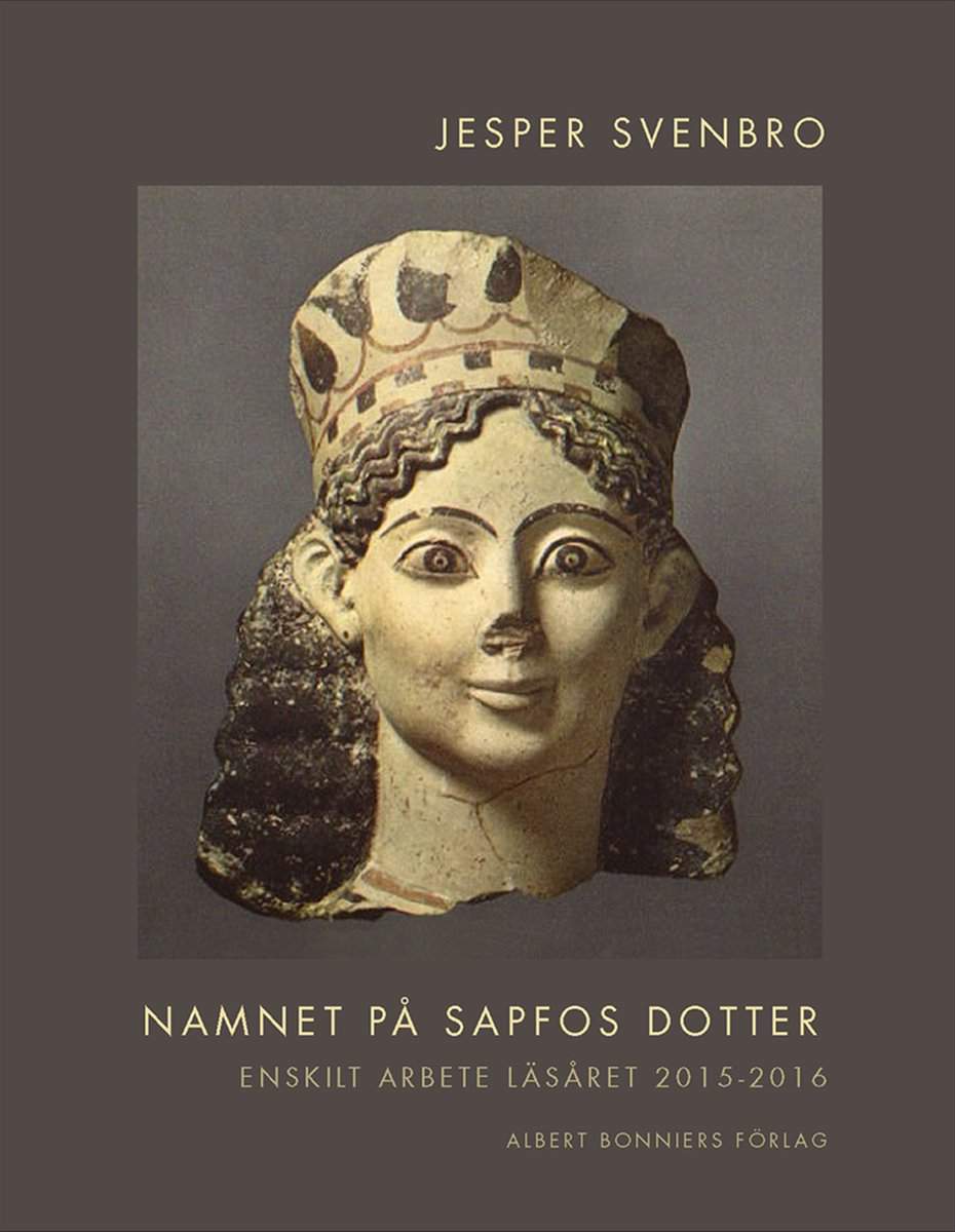 Svenbro, Jesper | Namnet på Sapfos dotter : Enskilt arbete läsåret 2015-2106