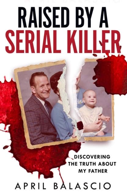Balascio, April | Raised by a Serial Killer