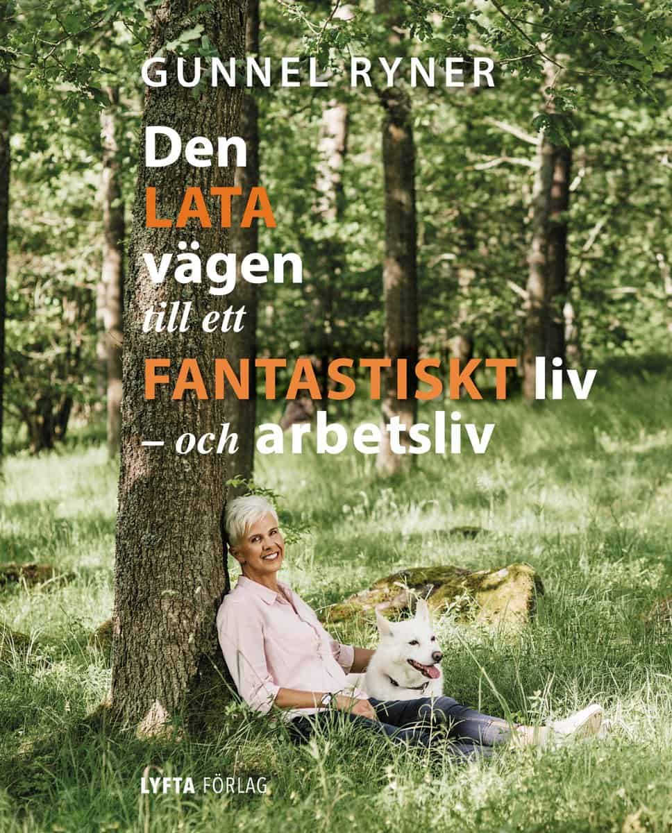 Ryner, Gunnel | Den lata vägen till ett fantastiskt liv : Och arbetsliv