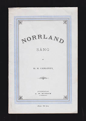 Carlgren, W. M. (Wilhelm Mauritz, 1833-1919) | Norrland : Sång af W. M. Carlgren