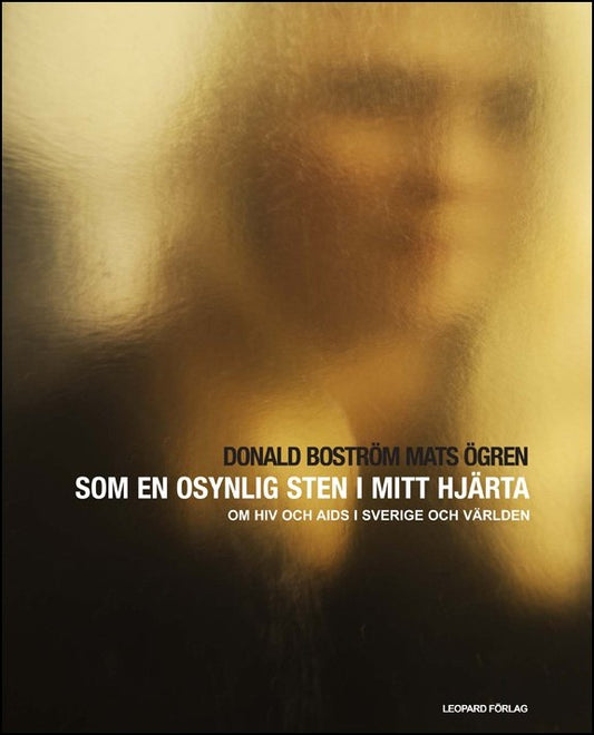 Boström, Donald (red.) | Som en osynlig sten i mitt hjärta : En bok om HIV och Aids i Sverige och världen