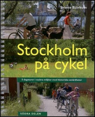 Björkum, Svante | Stockholm på cykel : 5 dagsturer i vackra miljöer med historiska sevärdheter. Södra delen