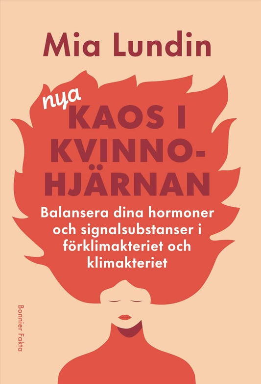 Lundin, Mia | Nya kaos i kvinnohjärnan : Balansera dina hormoner och signalsubstanser i förklimakteriet och klimakteriet