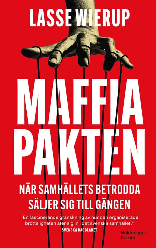 Wierup, Lasse | Maffiapakten : När samhällets betrodda säljer sig till gängen