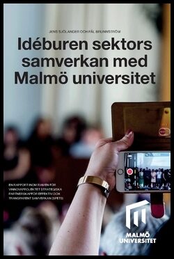 Brunnström, Pål| Sjölander, Jens | Idéburen sektors samverkan med Malmö universitet : En rapport inom ramen för Vinnovap...