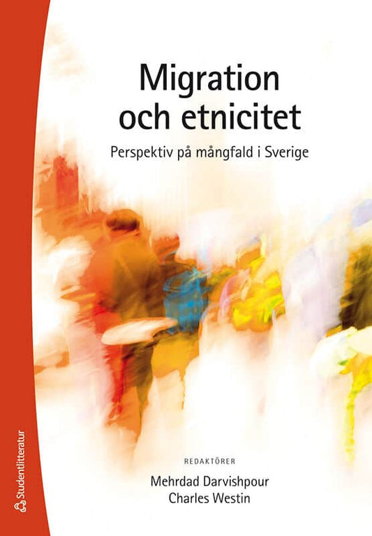 Darvishpour, Mehrdad | Westin, Charles | et al | Migration och etnicitet : Perspektiv på mångfald i Sverige