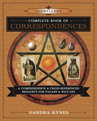 Kynes, Sandra | Llewellyn's Complete Book of Correspondences : A Comprehensive & Cross-Referenced Resource for Pagans & ...