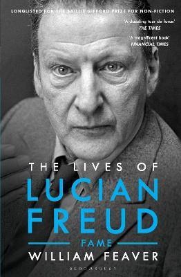 Feaver, William | Lives of Lucian Freud : FAME 1968 - 2011
