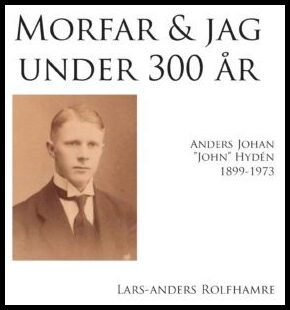 Rolfhamre, Lars-Anders | Morfar och jag under 300 år