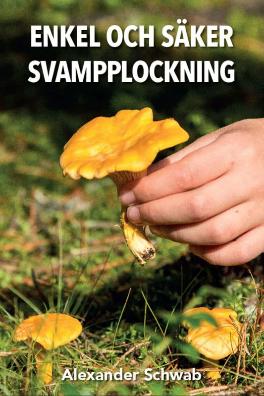 Schwab, Alexander | Enkel och säker svamplockning